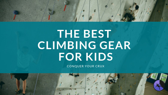 Best Climbing Gear For Kids