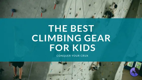 Best Climbing Gear For Kids