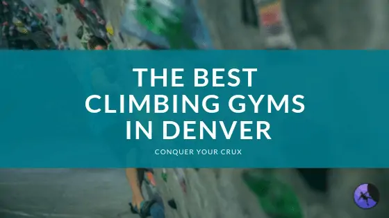 Best Climbing Gyms In Denver