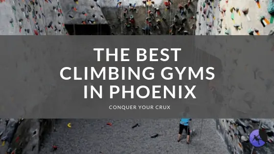 Best Climbing Gyms In Phoenix