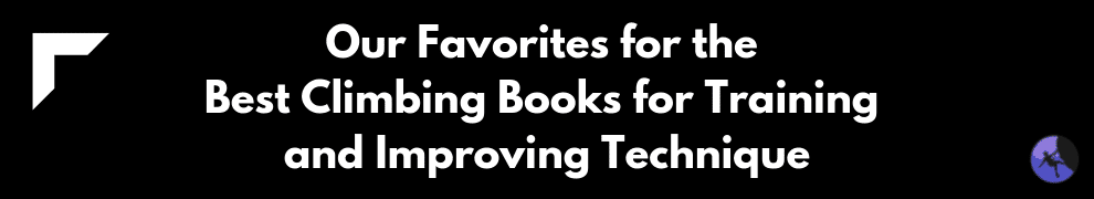 Our Favorites for the Best Climbing Books for Training and Improving Technique