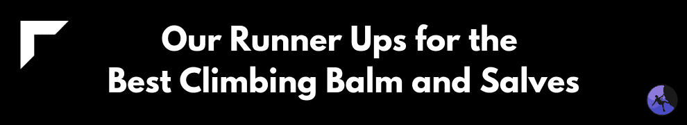 Our Runner Ups for the Best Climbing Balm and Salves