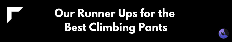 Our Runner Ups for the Best Climbing Pants