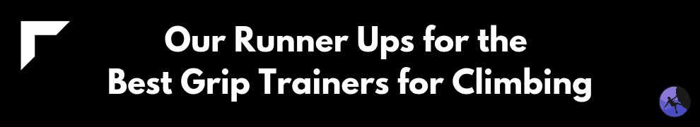 Our Runner Ups for the Best Grip Trainers for Climbing