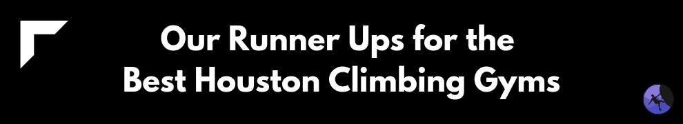 Our Runner Ups for the Best Houston Climbing Gyms