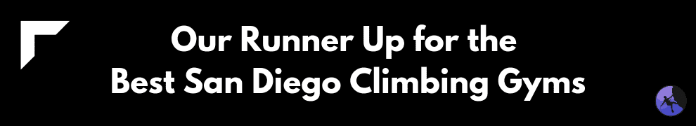 Our Runner up for the Best San Diego Climbing Gyms