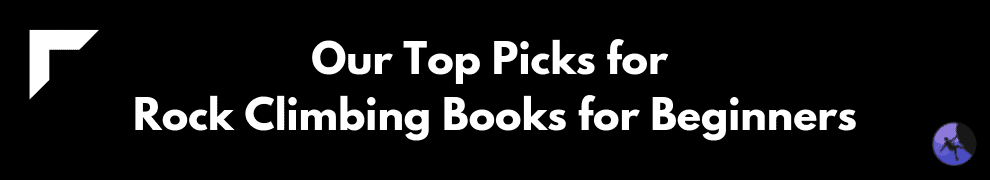 Our Top Picks for Rock Climbing Books for Beginners