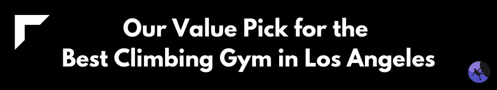 Our Value Pick for the Best Climbing Gym in Los Angeles