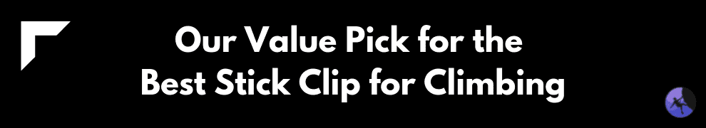 Our Value Pick for the Best Stick Clip for Climbing