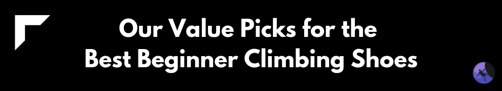 Our Value Picks for the Best Beginner Climbing Shoes