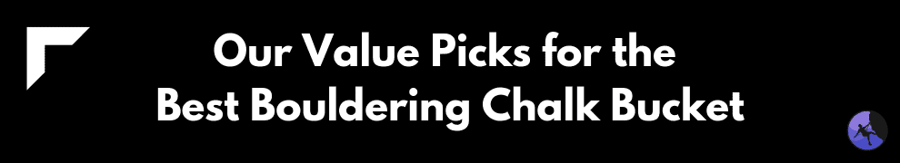 Our Value Picks for the Best Bouldering Chalk Bucket