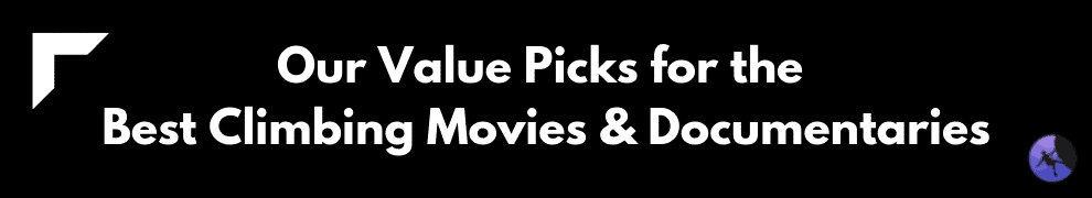 Our Value Picks for the Best Climbing Movies & Documentaries