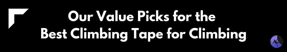 Our Value Picks for the Best Climbing Tape for Climbing