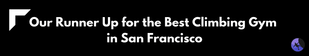 Our Runner Up for the Best Climbing Gym in San Francisco