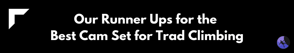 Our Runner Ups for the Best Cam Set for Trad Climbing