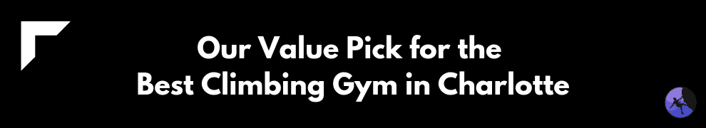 Our Value Pick for the Best Climbing Gym in Charlotte