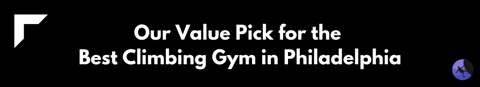 Our Value Pick for the Best Climbing Gym in Philadelphia