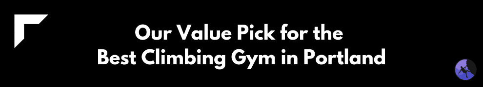 Our Value Pick for the Best Climbing Gym in Portland