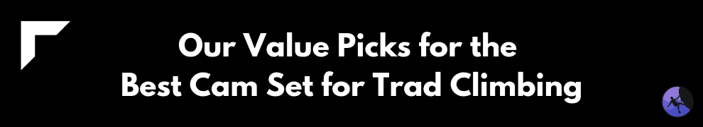 Our Value Picks for the Best Cam Set for Trad Climbing