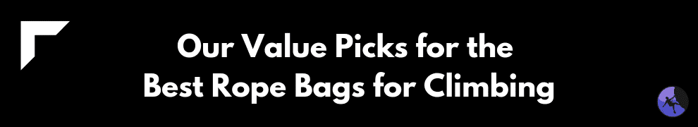 Our Value Picks for the Best Rope Bags for Climbing