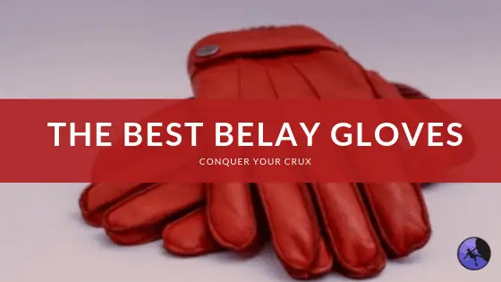 The Best Belay Gloves