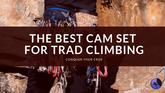 The Best Cam Set For Trad Climbing