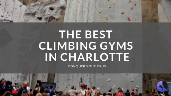 The Best Climbing Gyms In Charlotte
