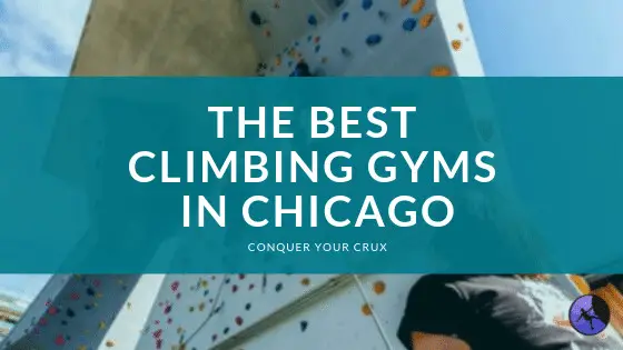 The Best Climbing Gyms In Chicago