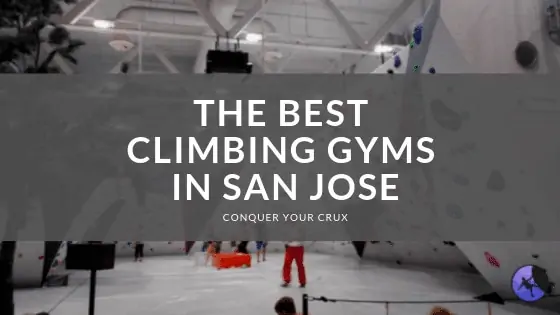 The Best Climbing Gyms In San Jose