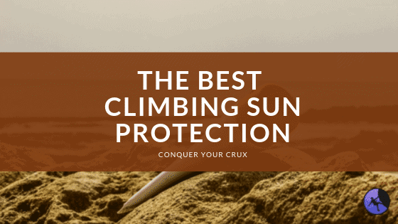 The Best Climbing Sun Protection