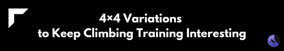 4×4 Variations to Keep Climbing Training Interesting