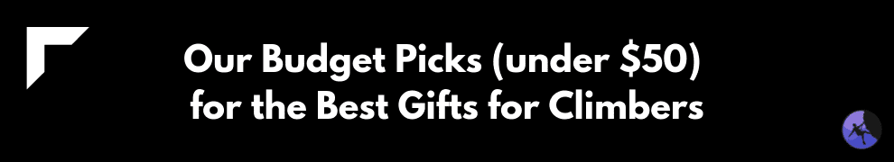 Our Budget Picks (under $50) for the Best Gifts for Climbers