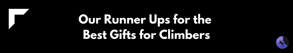 Our Runner Ups for the Best Gifts for Climbers