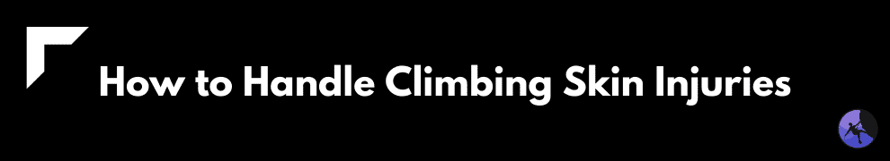 How to Handle Climbing Skin Injuries