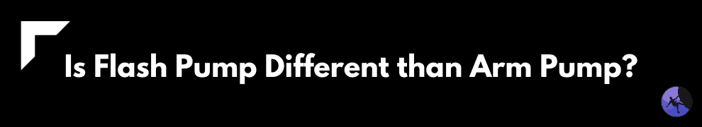 Is Flash Pump Different than Arm Pump?
