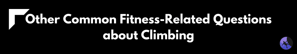 Other Common Fitness-Related Questions about Climbing