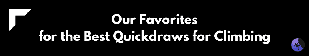 Our Favorites for the Best Quickdraws for Climbing