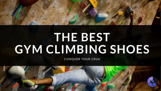 The Best Gym Climbing Shoes