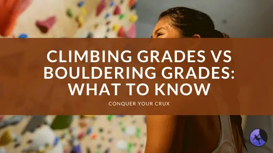 Climbing Grades vs Bouldering Grades: What to Know