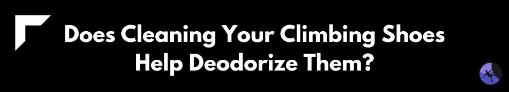 Does Cleaning Your Climbing Shoes Help Deodorize Them?