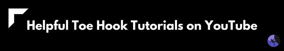 Helpful Toe Hook Tutorials on YouTube