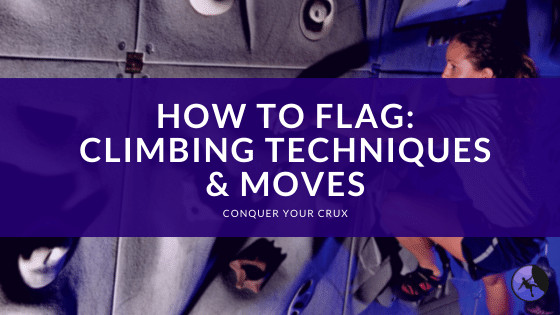 How to Flag: Climbing Techniques & Moves