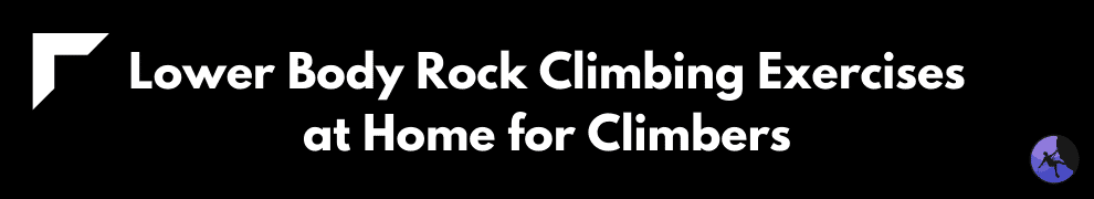 Lower Body Rock Climbing Exercises at Home for Climbers
