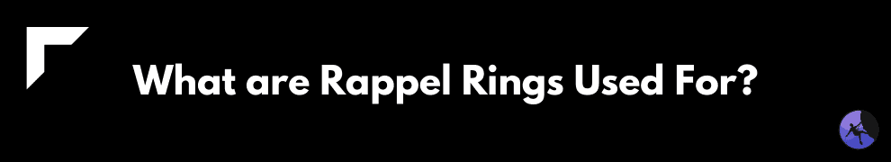 What are Rappel Rings Used For?