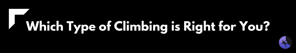 Which Type of Climbing is Right for You?