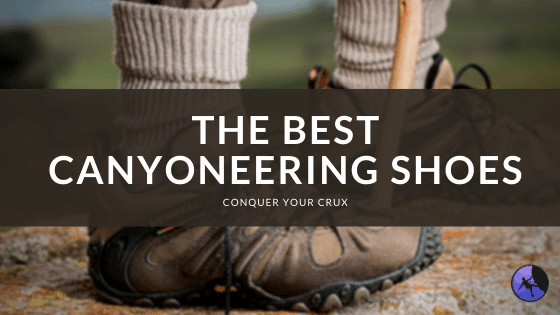 The Best Canyoneering Shoes