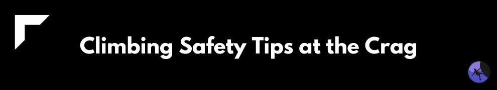 Climbing Safety Tips at the Crag