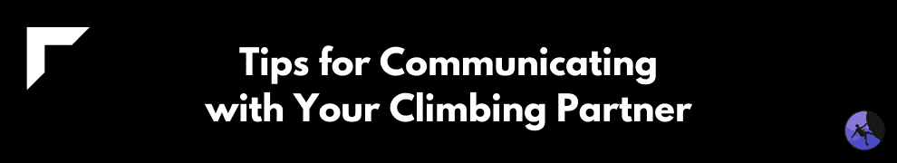 Tips for Communicating with Your Climbing Partner