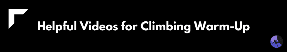 Helpful Videos for Climbing Warm-Up