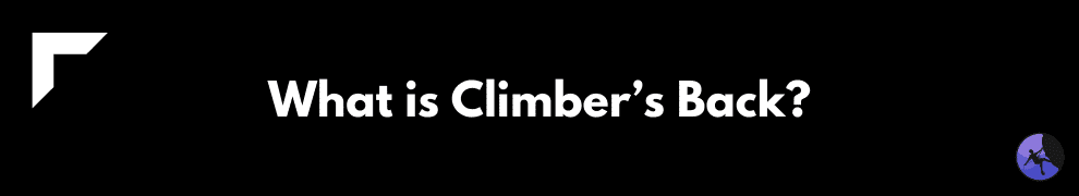 What is Climber’s Back?